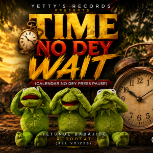 Time No Dey Wait